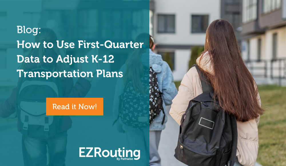 How to Use First-Quarter Data to Adjust K-12 Transportation Plans